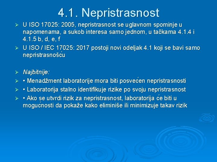 4. 1. Nepristrasnost U ISO 17025: 2005, nepristrasnost se uglavnom spominje u napomenama, a