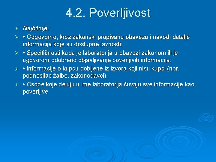 4. 2. Poverljivost Ø Ø Ø Najbitnije: • Odgovorno, kroz zakonski propisanu obavezu i