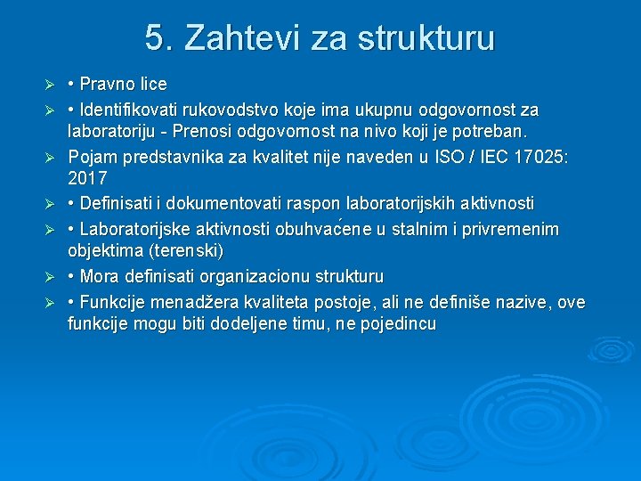 5. Zahtevi za strukturu Ø Ø Ø Ø • Pravno lice • Identifikovati rukovodstvo