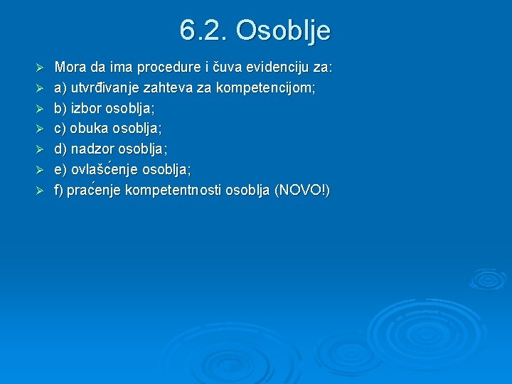 6. 2. Osoblje Ø Ø Ø Ø Mora da ima procedure i čuva evidenciju