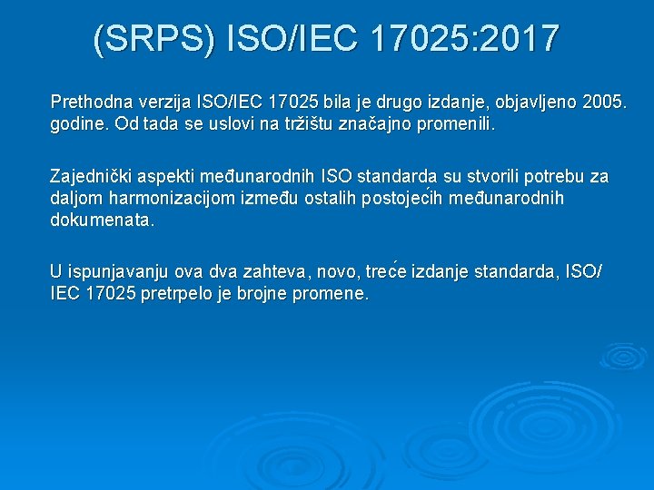 (SRPS) ISO/IEC 17025: 2017 Prethodna verzija ISO/IEC 17025 bila je drugo izdanje, objavljeno 2005.
