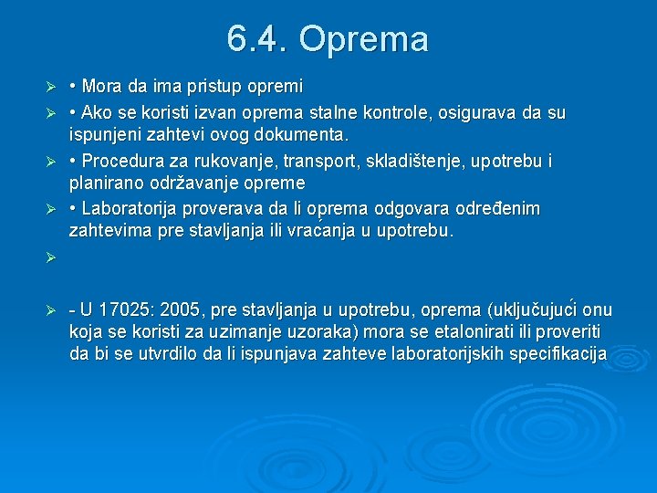 6. 4. Oprema Ø Ø • Mora da ima pristup opremi • Ako se