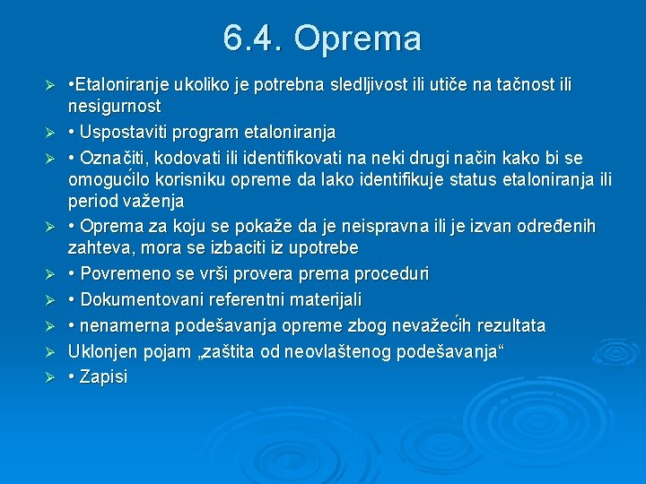 6. 4. Oprema Ø Ø Ø Ø Ø • Etaloniranje ukoliko je potrebna sledljivost