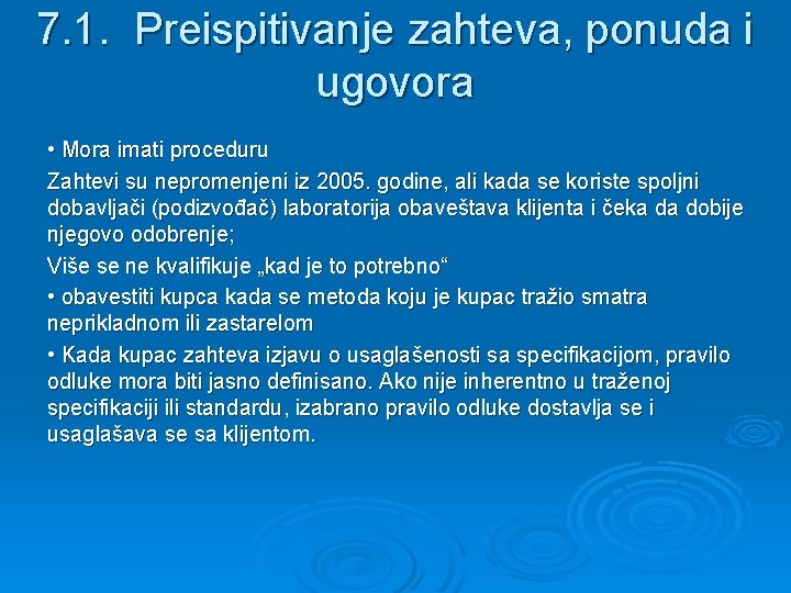 7. 1. Preispitivanje zahteva, ponuda i ugovora • Mora imati proceduru Zahtevi su nepromenjeni