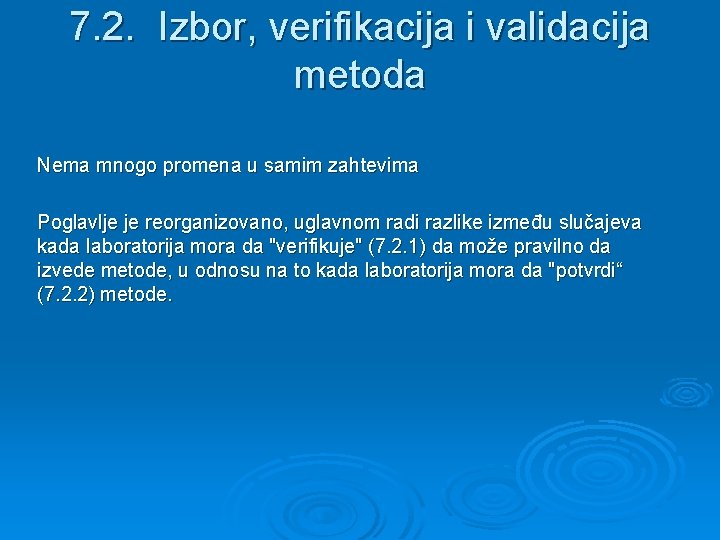 7. 2. Izbor, verifikacija i validacija metoda Nema mnogo promena u samim zahtevima Poglavlje