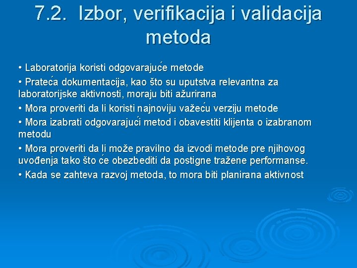 7. 2. Izbor, verifikacija i validacija metoda • Laboratorija koristi odgovarajuc e metode •