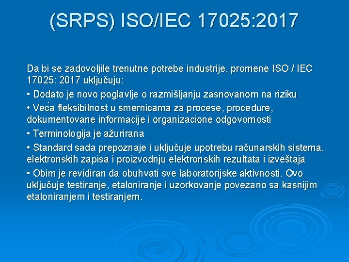 (SRPS) ISO/IEC 17025: 2017 Da bi se zadovoljile trenutne potrebe industrije, promene ISO /