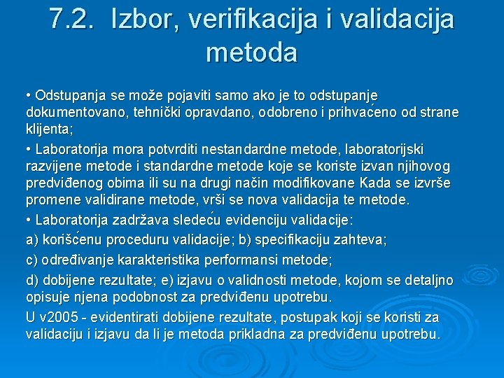 7. 2. Izbor, verifikacija i validacija metoda • Odstupanja se može pojaviti samo ako