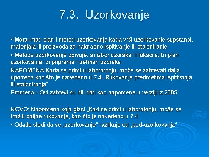 7. 3. Uzorkovanje • Mora imati plan i metod uzorkovanja kada vrši uzorkovanje supstanci,