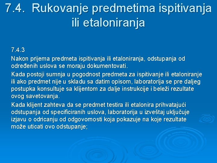 7. 4. Rukovanje predmetima ispitivanja ili etaloniranja 7. 4. 3 Nakon prijema predmeta ispitivanja