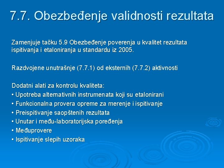 7. 7. Obezbeđenje validnosti rezultata Zamenjuje tačku 5. 9 Obezbeđenje poverenja u kvalitet rezultata