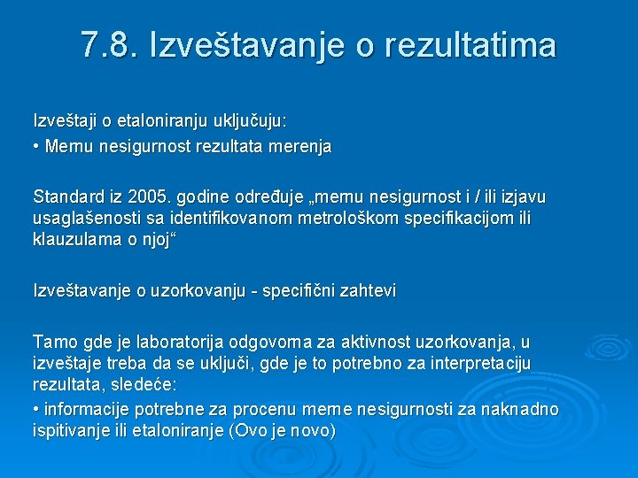 7. 8. Izveštavanje o rezultatima Izveštaji o etaloniranju uključuju: • Mernu nesigurnost rezultata merenja