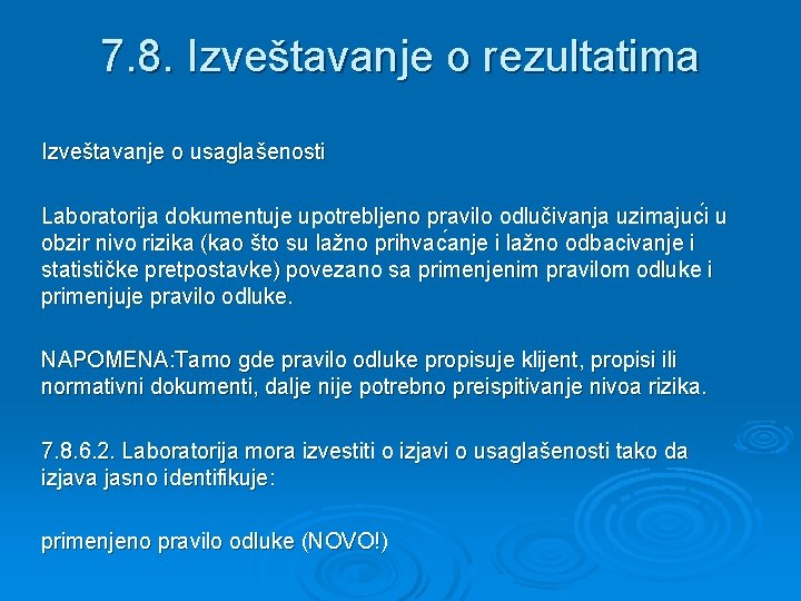 7. 8. Izveštavanje o rezultatima Izveštavanje o usaglašenosti Laboratorija dokumentuje upotrebljeno pravilo odlučivanja uzimajuc