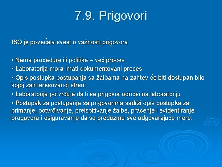 7. 9. Prigovori ISO je povec ala svest o važnosti prigovora • Nema procedure