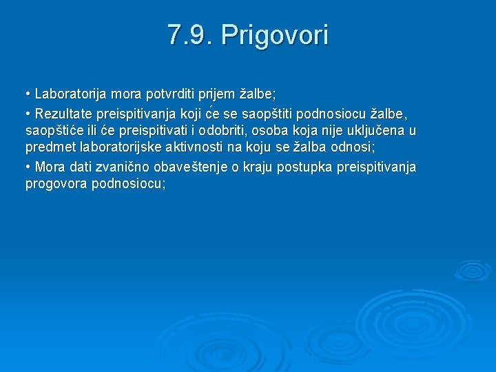 7. 9. Prigovori • Laboratorija mora potvrditi prijem žalbe; • Rezultate preispitivanja koji c