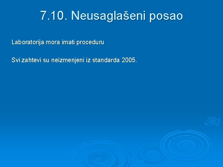 7. 10. Neusaglašeni posao Laboratorija mora imati proceduru Svi zahtevi su neizmenjeni iz standarda