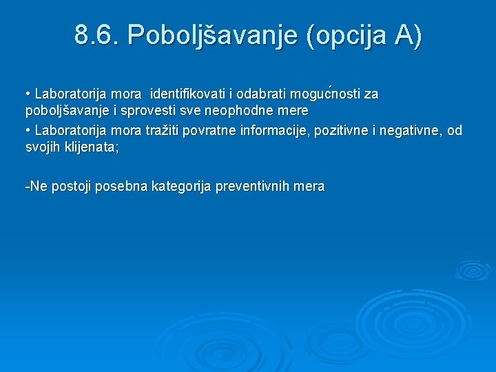 8. 6. Poboljšavanje (opcija A) • Laboratorija mora identifikovati i odabrati moguc nosti za