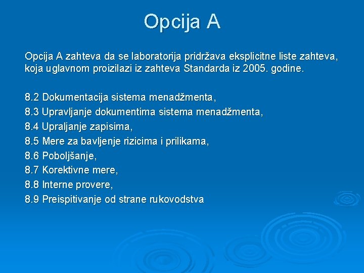 Opcija A zahteva da se laboratorija pridržava eksplicitne liste zahteva, koja uglavnom proizilazi iz