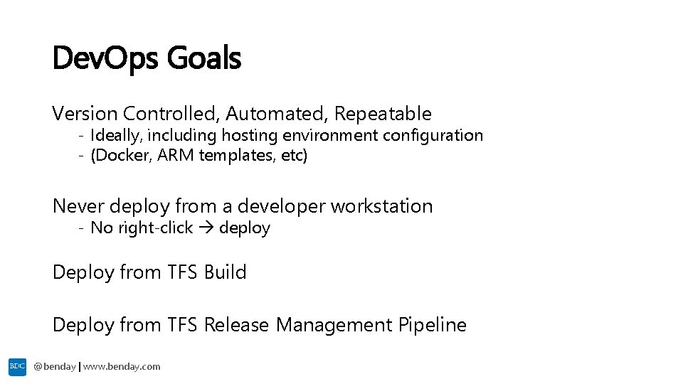 Dev. Ops Goals Version Controlled, Automated, Repeatable - Ideally, including hosting environment configuration -
