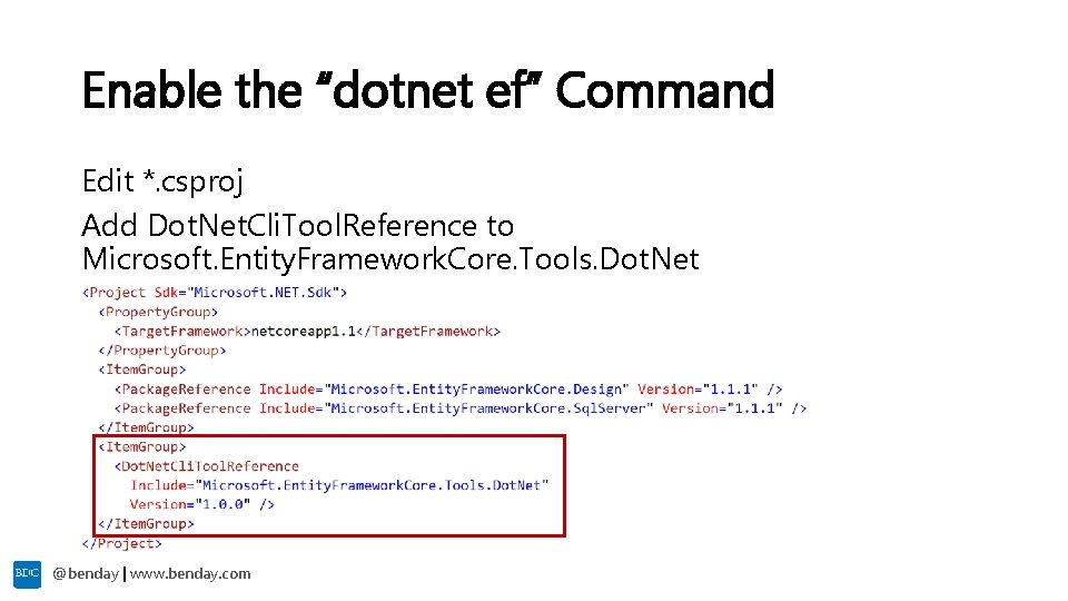 Enable the “dotnet ef” Command Edit *. csproj Add Dot. Net. Cli. Tool. Reference