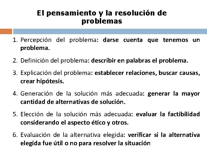 El pensamiento y la resolución de problemas 1. Percepción del problema: darse cuenta que