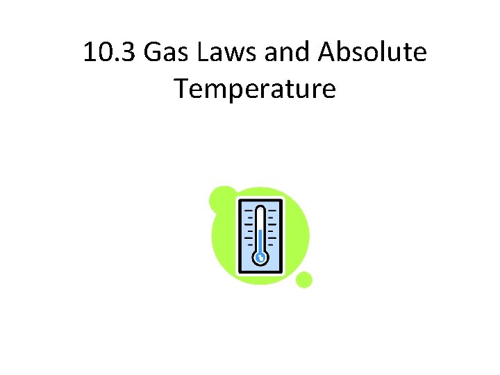 10. 3 Gas Laws and Absolute Temperature 