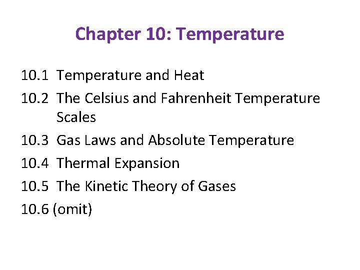 Chapter 10: Temperature 10. 1 Temperature and Heat 10. 2 The Celsius and Fahrenheit