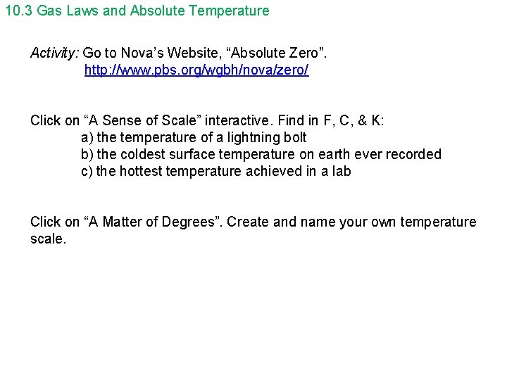 10. 3 Gas Laws and Absolute Temperature Activity: Go to Nova’s Website, “Absolute Zero”.