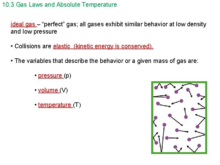 10. 3 Gas Laws and Absolute Temperature ideal gas – “perfect” gas; all gases
