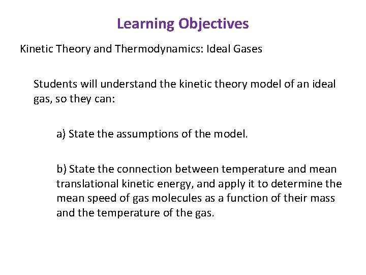 Learning Objectives Kinetic Theory and Thermodynamics: Ideal Gases Students will understand the kinetic theory