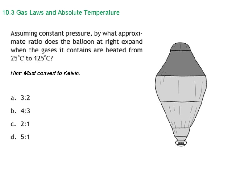 10. 3 Gas Laws and Absolute Temperature Hint: Must convert to Kelvin. 
