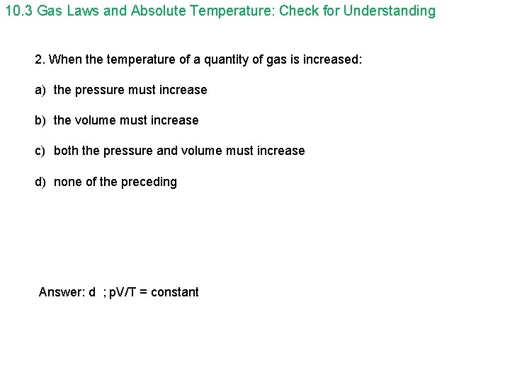 10. 3 Gas Laws and Absolute Temperature: Check for Understanding 2. When the temperature