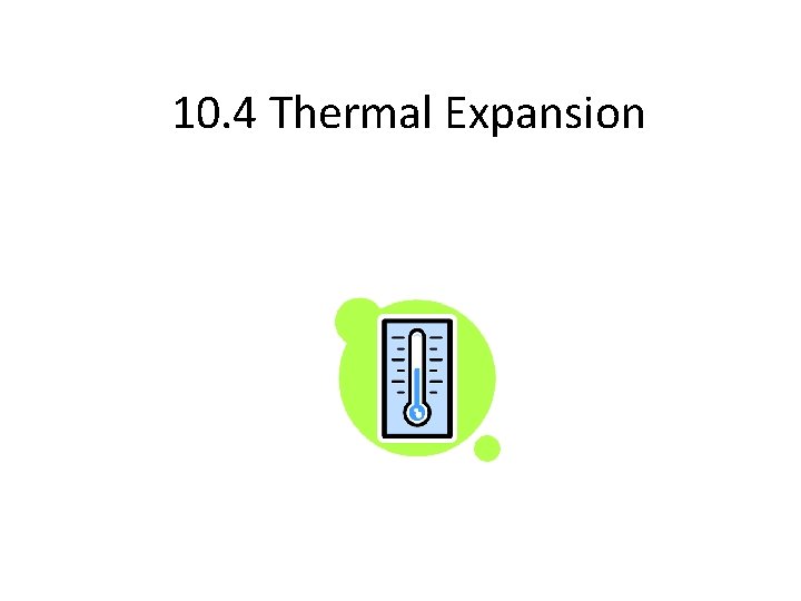 10. 4 Thermal Expansion 