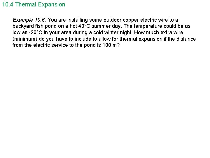 10. 4 Thermal Expansion Example 10. 6: You are installing some outdoor copper electric