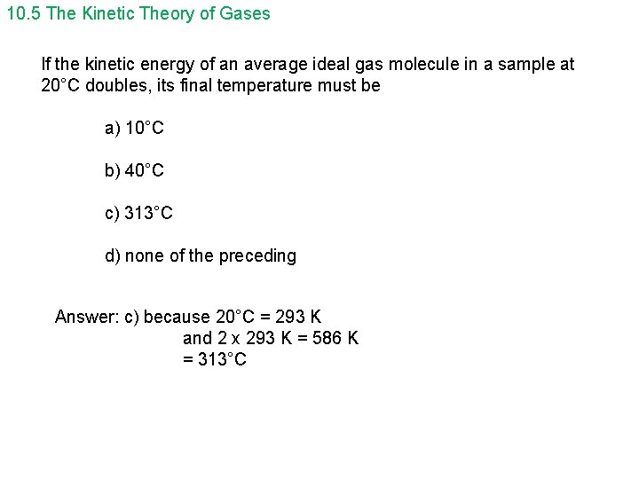 10. 5 The Kinetic Theory of Gases If the kinetic energy of an average