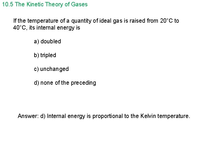 10. 5 The Kinetic Theory of Gases If the temperature of a quantity of