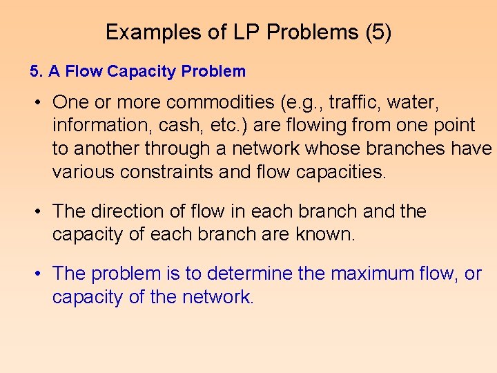 Examples of LP Problems (5) 5. A Flow Capacity Problem • One or more