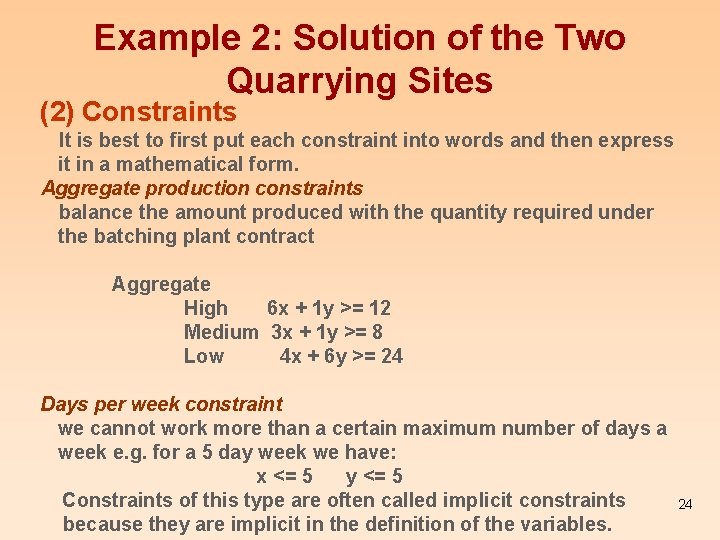 Example 2: Solution of the Two Quarrying Sites (2) Constraints It is best to