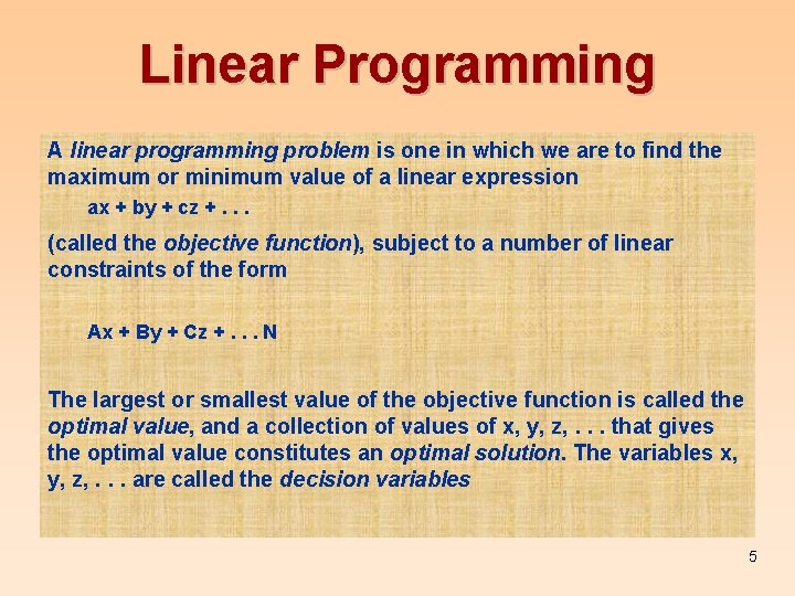 Linear Programming A linear programming problem is one in which we are to find