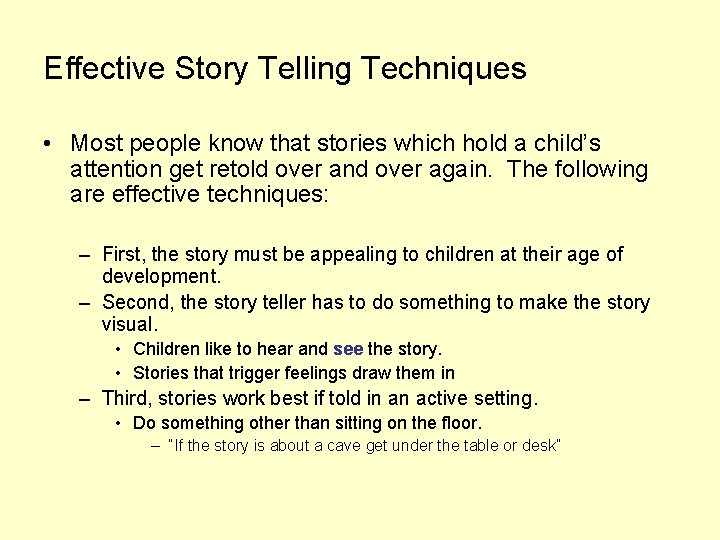 Effective Story Telling Techniques • Most people know that stories which hold a child’s