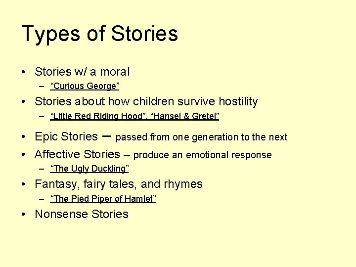Types of Stories • Stories w/ a moral – “Curious George” • Stories about