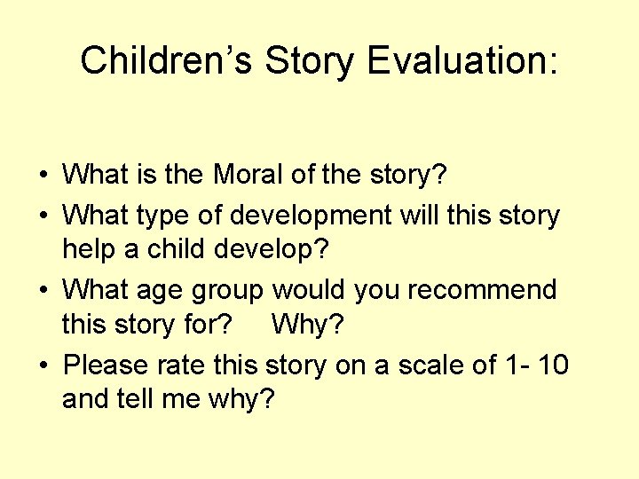 Children’s Story Evaluation: • What is the Moral of the story? • What type