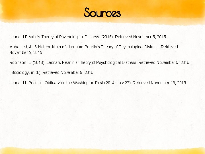 Sources Leonard Pearlin's Theory of Psychological Distress. (2015). Retrieved November 5, 2015. Mohamed, J.