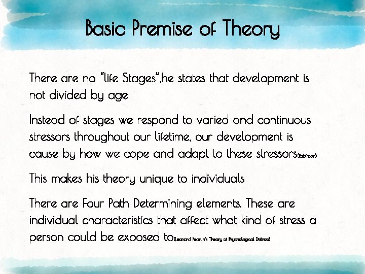 Basic Premise of Theory There are no “life Stages”, he states that development is