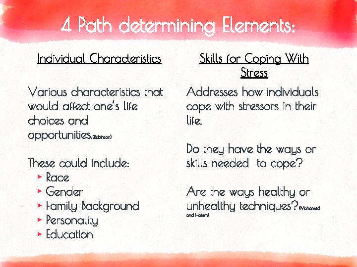 4 Path determining Elements: Individual Characteristics Various characteristics that would affect one’s life choices