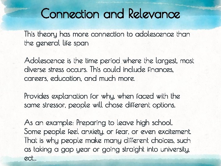 Connection and Relevance This theory has more connection to adolescence than the general life