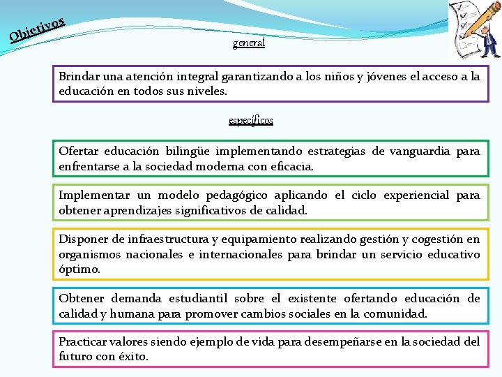 ivos t e j Ob general Brindar una atención integral garantizando a los niños