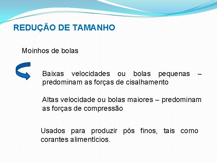 REDUÇÃO DE TAMANHO Moinhos de bolas Baixas velocidades ou bolas pequenas predominam as forças