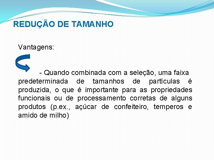 REDUÇÃO DE TAMANHO Vantagens: - Quando combinada com a seleção, uma faixa predeterminada de