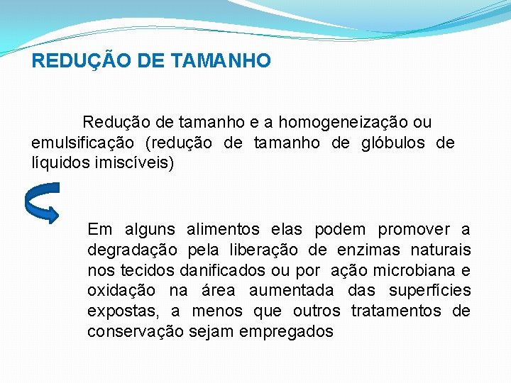 REDUÇÃO DE TAMANHO Redução de tamanho e a homogeneização ou emulsificação (redução de tamanho